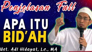 PENJELASAN FULL TENTANG BID'AH | Ustad Adi Hidayat, Lc., MA
