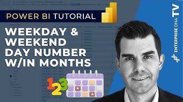 Find Weekday & Weekend Day Numbers Within Months - Advanced DAX [2023 Update]