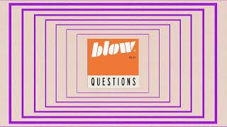 Blow - Questions. N4.23 Official Video