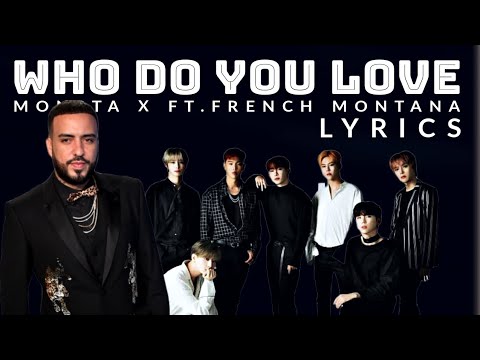 Who Do U Love By Monsta X Ft. French Montana Lyrics