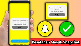 Cara Mengatasi Error Login Snapchat C08A: "Terjadi Kesalahan. Silakan coba lagi nanti" – 2025