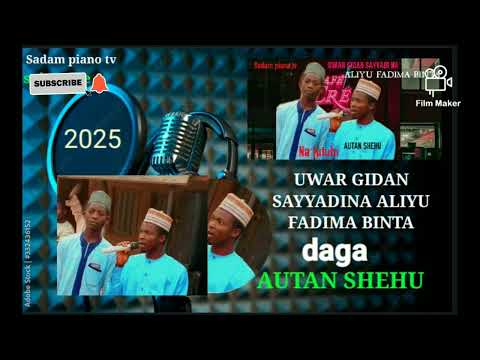 SABUWAR KASIDAR AUTAN SHEHU UWAR GIDAN SAYYADI NA ALIYU FADIMA BINTA 2025