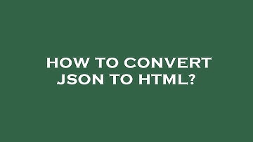 How to convert json to html?