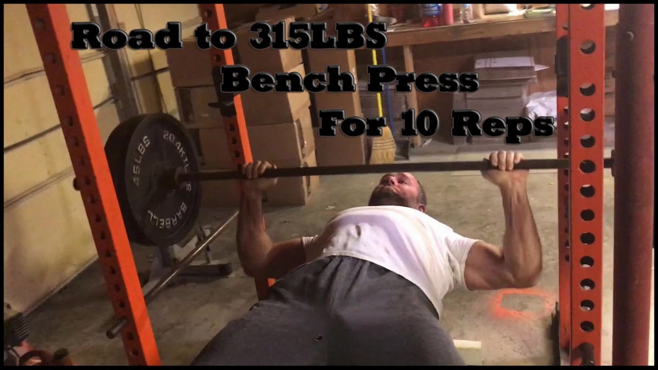 Road To 315 Lb Bench Press For 10 Reps 11 29 2016 Youtube