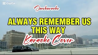 Download lagu đ´ ALWAYS REMEMBER US THIS WAY -LADY GAGA- KARAOKE COVER (Jmvkaraoke)#cover