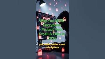 Why You NEED Encryption Protect Your Email & Files in 2025