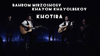 Хаём Хаёлбеков & Бахром Мирзошоев-Хотирам ///. Khayom Khayolbek & Bahrom Mirzoshoev-Khotiram