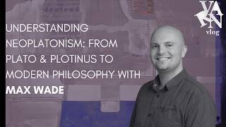 Details Understanding Neoplatonism: From Plato & Plotinus to Modern Philosophy with Max Wade Update