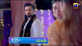 Shiddat Episode 26 Promo Tonight At 800 Pm Only On Har Pal Geo