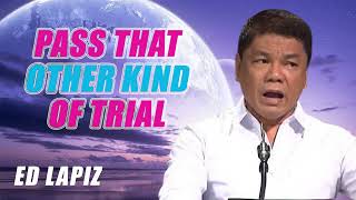 Pass that other kind of Trial by Pastor Ed Lapiz