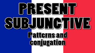 French present subjunctive patterns of conjugation