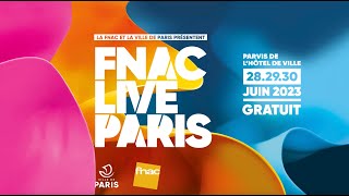 Fnac Live Paris 2023 - Programmation complète