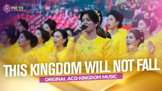 'This Kingdom Will Not Fall' by Sis. Niña | Original ACQ Kingdom Music