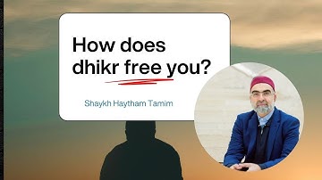 How does dhikr free you?