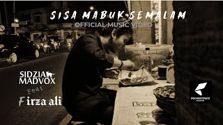 Download lagu SIDZIA MADVOX feat FIRZA ALI  |  SISA MABUK SEMALAM [  MUSIC VIDEO ] 