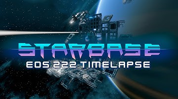 Starbase - Eos 222 Timelapse