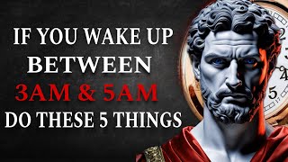 If You WAKE UP Between 3AM & 5AM... Do 5 THINGS | Stoicism