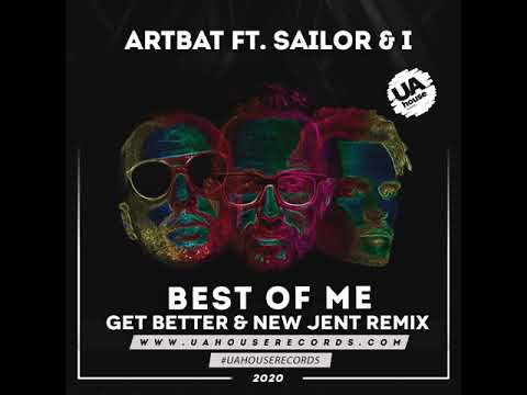 [Club House] - Artbat feat. Sailor & I - Best Of Me (Get Better & New Jent Remix) [2020]