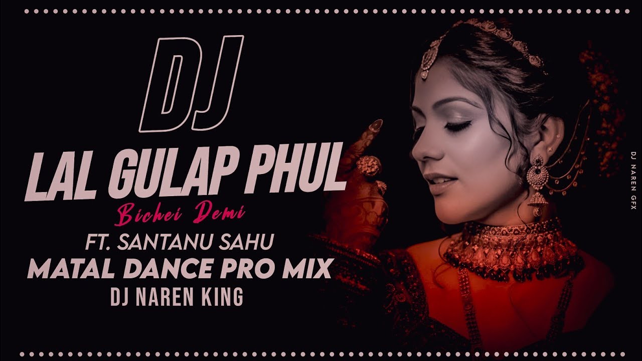 Lal Gulap Phul Bichei Demi || Ft. Santanu Sahu || Old Sambalpuri Dj Song || Dj Naren King Loisingha