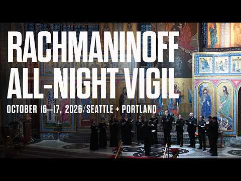 Cappella Romana Presents Rachmaninoff's All-Night Vigil // October 16-17, 2026