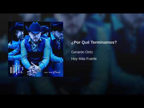¿Por Qué Terminamos? - Gerardo Ortiz