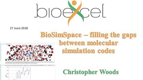 BioExcel Webinar #28: BioSimSpace – filling the gaps between molecular simulation codes