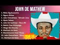 J o h n D e M a t h e w 2023 MIX - TOP 10 BEST SONGS