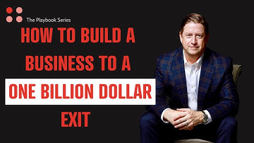 How to build a business to a ONE BILLION DOLLAR EXIT - Adam Coffey