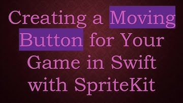 Creating a Moving Button for Your Game in Swift with SpriteKit