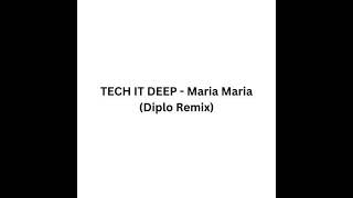 TECH IT DEEP - Maria Maria Diplo (Extended Remix) Resimi