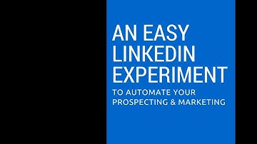 Automate Your LinkedIn Prospecting & Marketing [My Little Experiment]