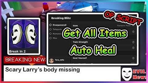 Roblox Break In 2 Script - Get All Items | Auto Heal & More