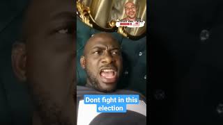 dont fight in the election