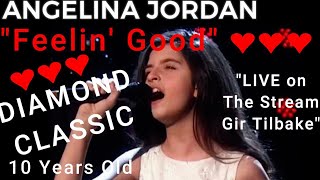 ANGELINA OWNS THIS SONG TOO! "Feeling Good" Angelina Jordan age 10 LIVE on The Stream Gir Tilbake