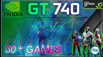 *Nvidia GT 740 in 33 GAMES    | in 2021-2022