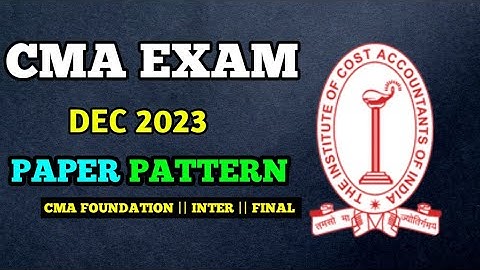 CMA Exam Paper Pattern Update || CMA Exam Dec 2023
