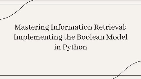 Information Retrieval Using Boolean Model in Python