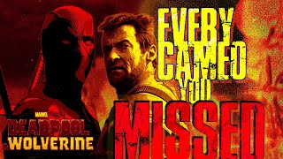 DEADPOOL & WOLVERINE EVERY SINGLE CAMEO YOU MISSED (YES, YOU SPECIFICALLY. PAY ATTENTION NEXT TIME )