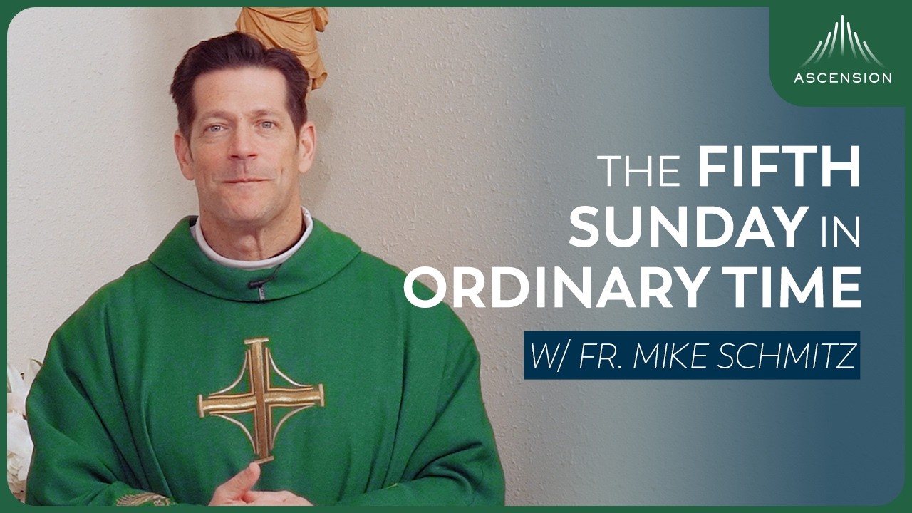 Fifth Sunday in Ordinary Time - Mass with Fr. Mike Schmitz