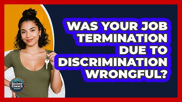 Was Your Job Termination Due To Discrimination Wrongful? - Second Chance Journey