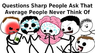 Questions Sharp People Ask That Average People Never Think Of