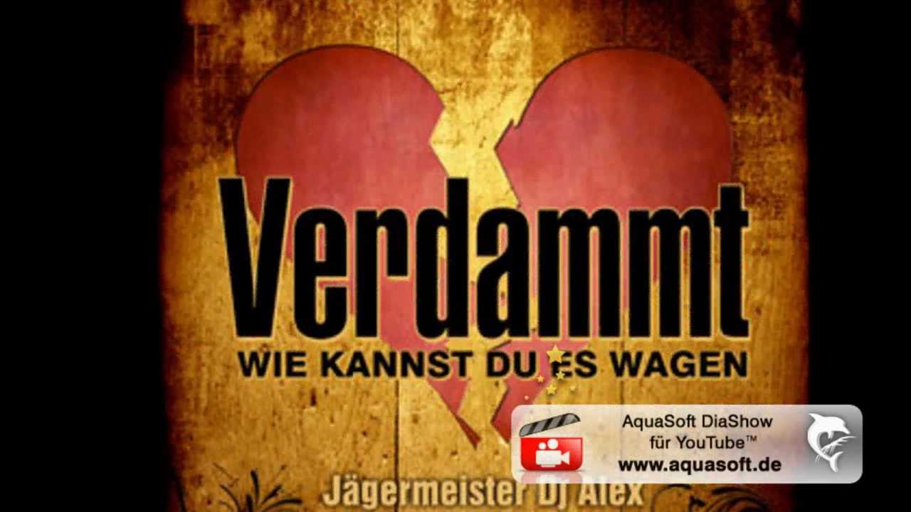 Verdammt Wie Kannst Du Es Wagen Jagermeister Dj Alex Matty