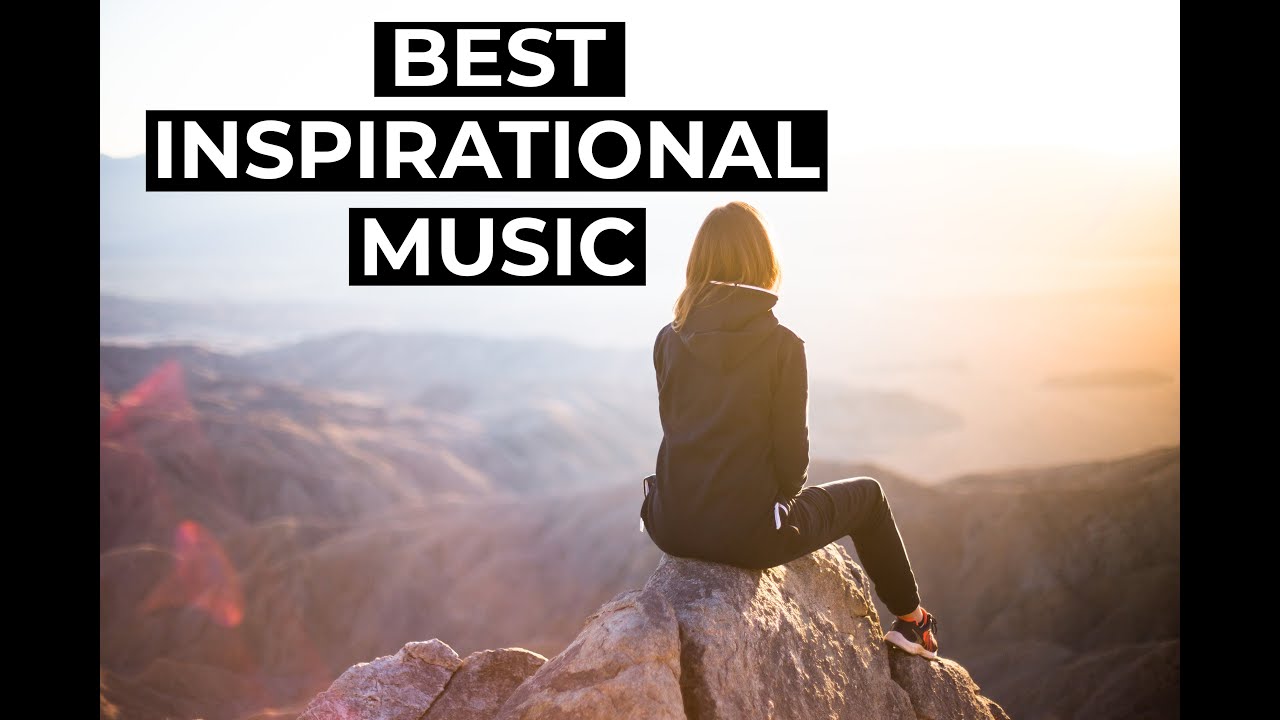 Best Inspirational Music Inspiring & Uplifting Instrumental