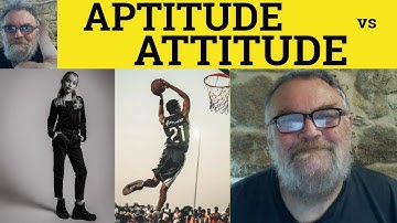 🔵 Aptitude vs Attitude Meaning - Attitude or Aptitude Defined - Aptitude and Attitude Examples