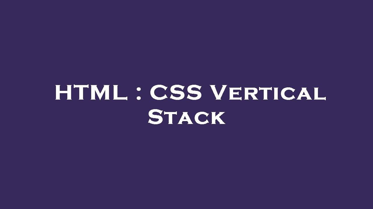 HTML : CSS Vertical Stack - YouTube