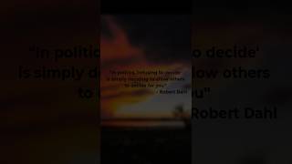 Political Science quotes / Robert Dahl / PSIR 6 AVN Notes