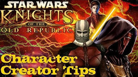 Star War KOTOR Character Creator Tips