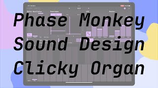 Sound Design with Phase Monkey: Clicky Organ screenshot 3