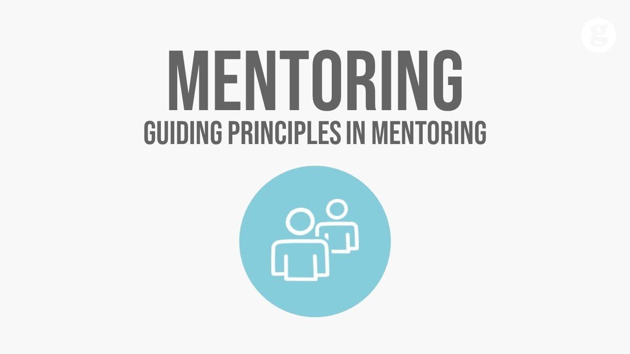 Mentoring Principles Guiding Principles in Mentoring - YouTube