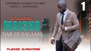 (Part :01)  SITASAHAU MAISHA YA DAR ES SALAAM | SIMULIZI YA MAISHA